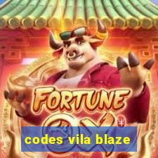 codes vila blaze